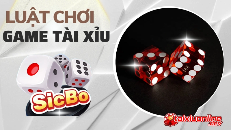 Luật chơi Tài xỉu trực tuyến